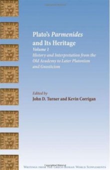 Plato's Parmenides and Its Heritage, Volume 1: History and Interpretation from the Old Academy to Later Platonism and Gnosticism
