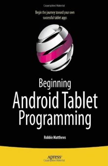 Beginning Android Tablet Programming: Starting With Android Honeycomb for Tablets