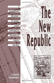 The New Republic: A Commentary on Book I of More’s Utopia Showing Its Relation to Plato’s Republic