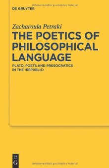 The Poetics of Philosophical Language: Plato, Poets and Presocratics in the ''Republic'' (Studies in the Recovery of Ancient Texts)