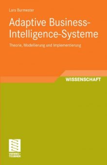 Adaptive Business- Intelligence- Systeme: Theorie und Modellierung unter besonderer Berücksichtigung des System Dynamics Ansatzes