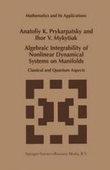 Algebraic Integrability of Nonlinear Dynamical Systems on Manifolds: Classical and Quantum Aspects