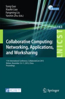 Collaborative Computing: Networking, Applications, and Worksharing: 11th International Conference, CollaborateCom 2015, Wuhan, November 10-11, 2015, China. Proceedings