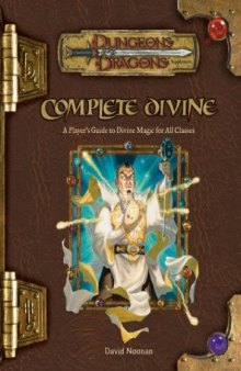 Complete Divine: A Player's Guide to Divine Magic for all Classes (Dungeons & Dragons d20 3.5 Fantasy Roleplaying Supplement)