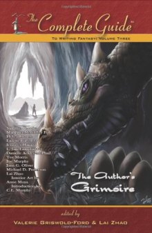 Complete Guide to Writing Fantasy, The: The Author's Grimoire