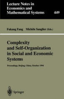 Complexity and Self-Organization in Social and Economic Systems: Proceedings of the International Conference on Complexity and Self-Organization in Social and Economic Systems Beijing, October 1994