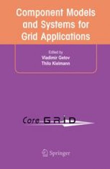 Component Models and Systems for Grid Applications: Proceedings of the Workshop on Component Models and Systems for Grid Applications held June 26, 2004 in Saint Malo, France.