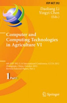 Computer and Computing Technologies in Agriculture VI: 6th IFIP WG 5.14 International Conference, CCTA 2012, Zhangjiajie, China, October 19-21, 2012, Revised Selected Papers, Part I