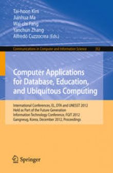 Computer Applications for Database, Education, and Ubiquitous Computing: International Conferences, EL, DTA and UNESST 2012, Held as Part of the Future Generation Information Technology Conference, FGIT 2012, Gangneug, Korea, December 16-19, 2012. Proceedings