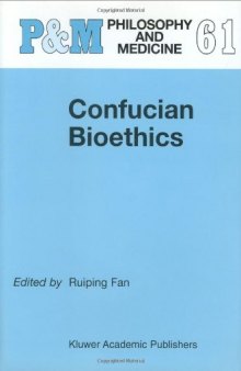 Confucian Bioethics (Philosophy and Medicine   Asian Studies in Bioethics and the Philosophy of Medicine)