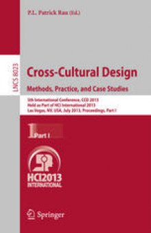 Cross-Cultural Design. Methods, Practice, and Case Studies: 5th International Conference, CCD 2013, Held as Part of HCI International 2013, Las Vegas, NV, USA, July 21-26, 2013, Proceedings, Part I