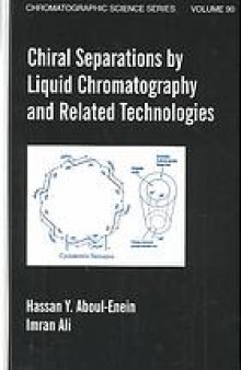 Chiral separations by liquid chromatography and related technologies