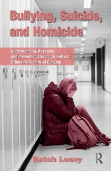 Bullying, Suicide, and Homicide: Understanding, Assessing, and Preventing Threats to Self and Others for Victims of Bullying