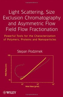 Light Scattering, Size Exclusion Chromatography and Asymmetric Flow Field Flow Fractionation: Powerful Tools for the Characterization of Polymers, Proteins and Nanoparticles  