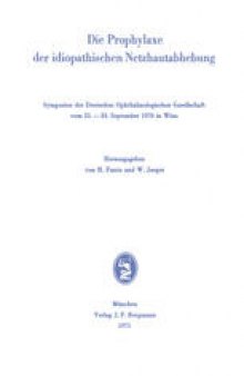 Die Prophylaxe der idiopathischen Netzhautabhebung: Symposion der Deutschen Ophthalmologischen Gesellschaft vom 21.–23. September 1970 in Wien