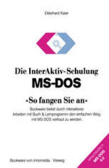 Die InterAktiv-Schulung MS-DOS „So fangen Sie an“: Bookware bietet durch interaktives Arbeiten mit Buch & Lernprogramm den einfachen Weg, mit MS-DOS vertraut zu werden