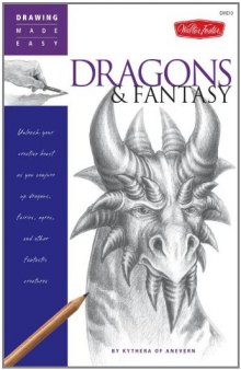 Drawing Made Easy: Dragons & Fantasy: Unleash your creative beast as you conjure up dragons, fairies, ogres, and other fantastic creatures