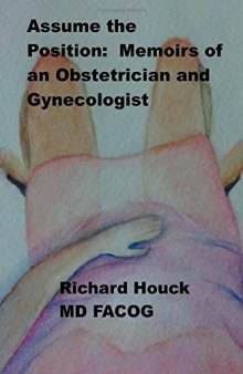 Assume the Position:  Memoirs of an Obstetrician Gynecologist