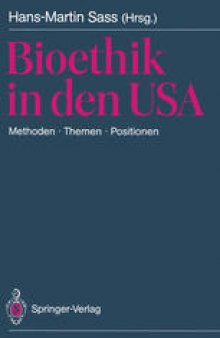 Bioethik in den USA: Methoden · Themen · Positionen. Mit besonderer Berücksichtigung der Problemstellungen in der BRD