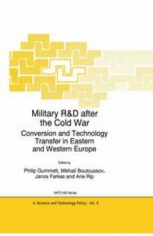 Military R&D after the Cold War: Conversion and Technology Transfer in Eastern and Western Europe