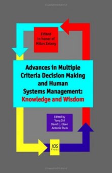 Advances in Multiple Criteria Decision Making and Human Systems Management: Knowledge and Wisdom