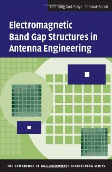 Electromagnetic Band Gap Structures in Antenna Engineering (The Cambridge RF and Microwave Engineering Series)