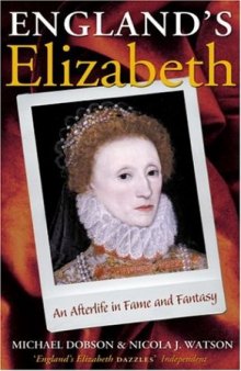 England's Elizabeth: An Afterlife in Fame and Fantasy
