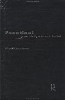 Fanatics: Power, Identity and Fandom in Football