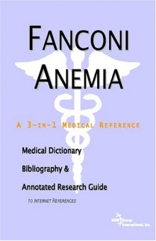 Fanconi Anemia - A Medical Dictionary, Bibliography, and Annotated Research Guide to Internet References