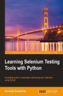 Learning Selenium Testing Tools with Python: A practical guide on automated web testing with Selenium using Python