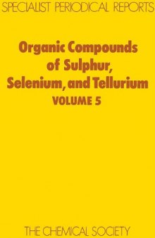Organic Compounds of Sulphur, Selenium and Tellurium: A Review of Chemical Literature: v. 5 (Specialist Periodical Reports)