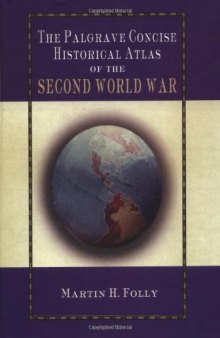 THE PALGRAVE CONCISE HISTORICAL ATLAS OF THE SECOND WORLD WAR