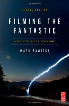 Filming the Fantastic: A Guide to Visual Effects Cinematography, Second Edition