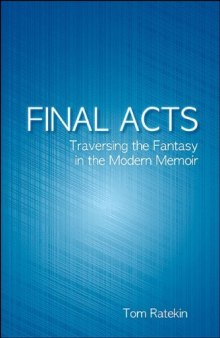 Final Acts: Traversing the Fantasy in the Modern Memoir