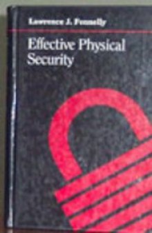 Effective Physical Security. Design, Equipment, and Operations