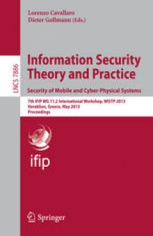 Information Security Theory and Practice. Security of Mobile and Cyber-Physical Systems: 7th IFIP WG 11.2 International Workshop, WISTP 2013, Heraklion, Greece, May 28-30, 2013. Proceedings