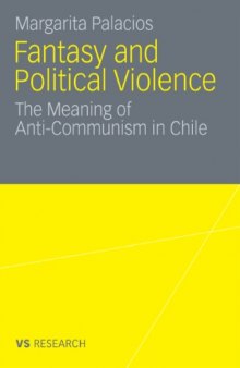 Fantasy and Violence: The Meaning of Anticommunism in Chile