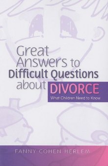 Great Answers to Difficult Questions about Divorce: What Children Need to Know (Great Answers to Difficult Que)