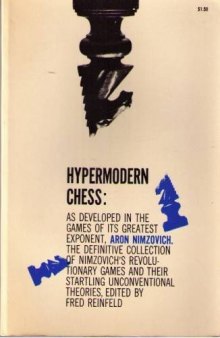 Hypermodern Chess; As Developed in the Games of Its Greatest Exponent, Aron Nimzovich