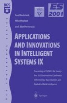 Applications and Innovations in Intelligent Systems IX: Proceedings of ES2001, the Twenty-first SGES International Conference on Knowledge Based Systems and Applied Artificial Intelligence, Cambridge, December 2001