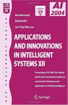 Applications and Innovations in Intelligent Systems XII: Proceedings of AI-2004, the Twenty-fourth SGAI International Conference on Innhovative ... of Artificial Intelligence 