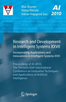 Research and Development in Intelligent Systems XXVII: Incorporating Applications and Innovations in Intelligent Systems XVIII Proceedings of AI-2010, The Thirtieth SGAI International Conference on Innovative Techniques and Applications of Artificial Intelligence
