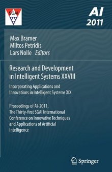Research and Development in Intelligent Systems XXVIII: Incorporating Applications and Innovations in Intelligent Systems XIX Proceedings of AI-2011, the Thirty-first SGAI International Conference on Innovative Techniques and Applications of Artificial Intelligence