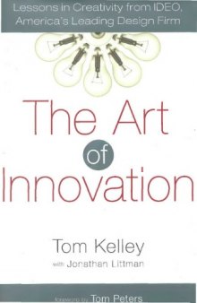 The Art of Innovation: Lessons in Creativity from IDEO, America's Leading Design Firm