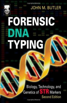 Forensic DNA Typing, Second Edition: Biology, Technology, and Genetics of STR Markers