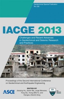 IACGE 2013 : challenges and recent advances in geotechnical and seismic research and practices : proceedings of the second International Conference on Geotechnical and Earthquake Engineering, October 25-27, 2013, Chengdu, China