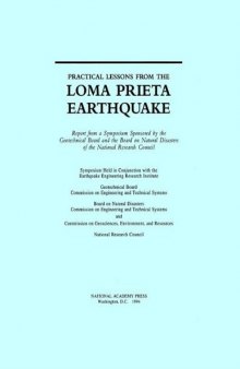 Practical lessons from the Loma Prieta earthquake: report from a symposium sponsored by the Geotechnical Board and the Board on Natural Disasters of the National Research Council : symposium held in conjunction with the Earthquake Engineering Research Institute ...  et al. .