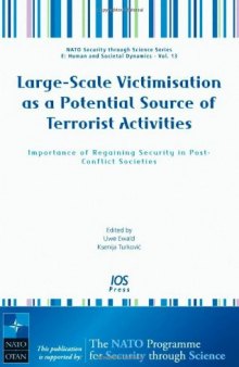 Large-Scale V as a Potential Source of Terrorist Activities:  Importance of Regaining Security in Post-Conflict Societies - Volume 13 NATO ... (Nato Security Through Science Series)