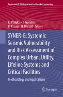 SYNER-G: Systemic Seismic Vulnerability and Risk Assessment of Complex Urban, Utility, Lifeline Systems and Critical Facilities: Methodology and Applications