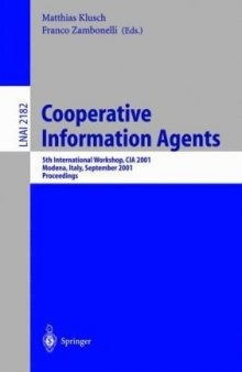 Cooperative Information Agents V: 5th InternationalWorkshop, CIA 2001 Modena, Italy, September 6–8, 2001 Proceedings